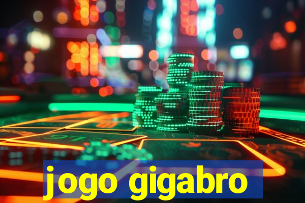 jogo gigabro